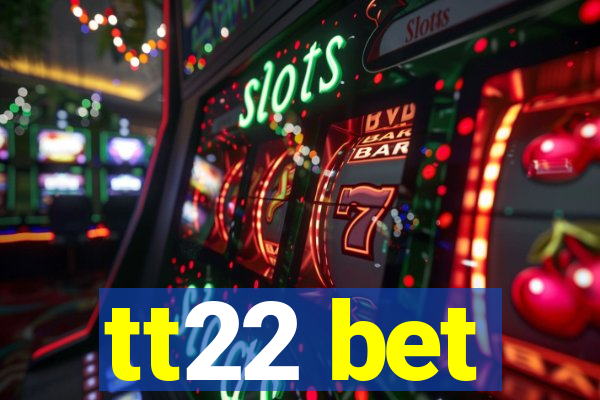 tt22 bet